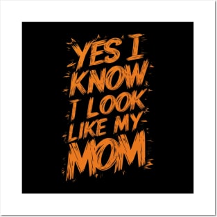 Yes I Know I Look Like My Mom Funny Mothers Day Gift Posters and Art